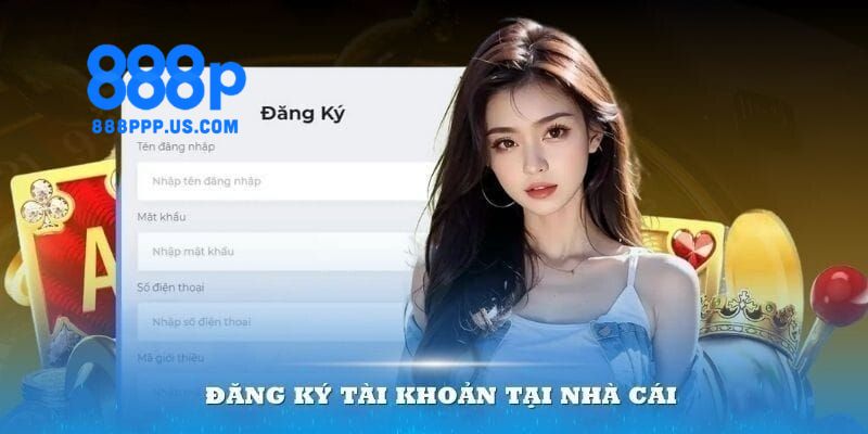 Đăng ký 888P - Khám Phá Nhà Cái Với Những Trải Nghiệm Mới Lạ 2 Ưu điểm vượt trội khi người chơi đăng ký 888P